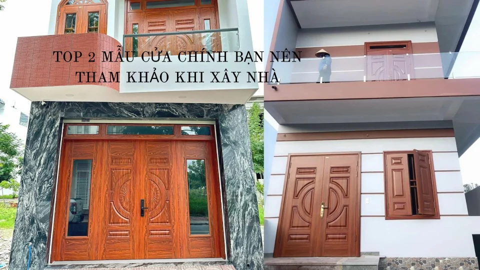 Top 2 mẫu cửa chính bạn cần tham khảo